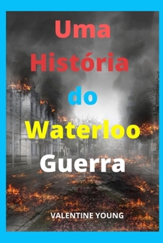 Paperback Uma hist?ria do Waterloo Guerra [Portuguese] Book