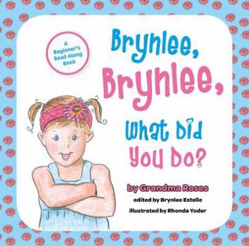 Hardcover Brynlee, Brynlee, What Did You Do? Book
