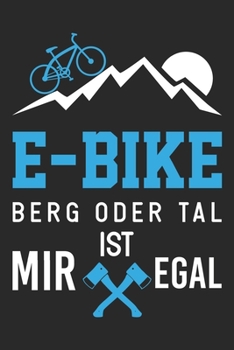 Paperback E-Bike Berg Oder Tal Ist Mir Egal: Din A5 Linien Heft (Liniert) F?r E-Biker Notizbuch Tagebuch Planer E Bike Elektrofahrrad Notiz Buch Geschenk Kran B [German] Book