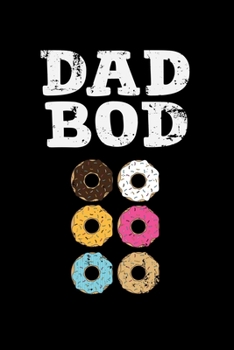 DAD BOD: A Journal, Notepad, or Diary to write down your thoughts. - 120 Page - 6x9 - College Ruled Journal - Writing Book, Personal Writing Space, Doodle, Note, Sketchpad.