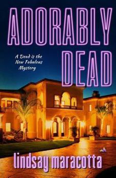 Adorably Dead - Book #3 of the A "Dead is the New Fabulous" Mystery