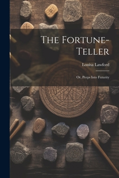 Paperback The Fortune-Teller; Or, Peeps Into Futurity Book