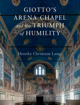 Hardcover Giotto's Arena Chapel and the Triumph of Humility Book