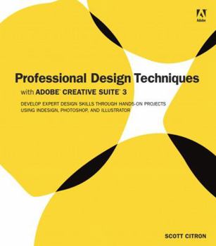 Paperback Professional Design Techniques with Adobe Creative Suite 3: Develop Expert Design Skills Through Hands-On Projects Using Indesign, Photoshop, and Illu Book