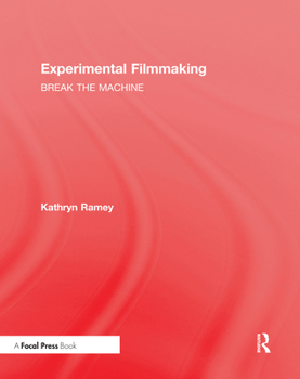 Hardcover Experimental Filmmaking: Break the Machine Book