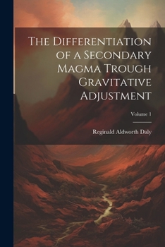 Paperback The Differentiation of a Secondary Magma Trough Gravitative Adjustment; Volume 1 Book