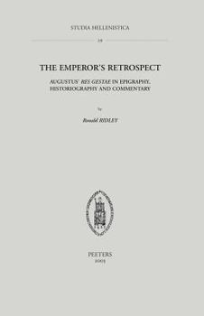 Paperback The Emperor's Retrospect: Augustus' Res Gestae in Epigraphy, Historiography and Commentary Book