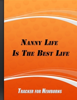 Paperback Tracker For Newborns: Humor Funny Quote Journal For Nanny - Orange Cover Book