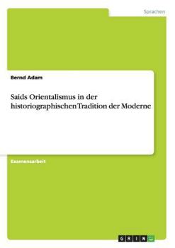 Paperback Saids Orientalismus in der historiographischen Tradition der Moderne [German] Book