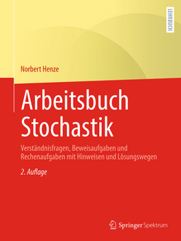 Paperback Arbeitsbuch Stochastik: Verständnisfragen, Beweisaufgaben Und Rechenaufgaben Mit Hinweisen Und Lösungswegen [German] Book