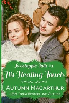 His Healing Touch - Book #2 of the Sweetapple Falls