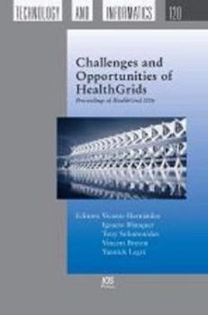 Hardcover Challenges and Opportunities of HealthGrids: Proceedings of HealthGrid 2006 (Studies in Health Technology And Informatics, 120) Book