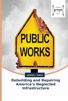 Paperback Rebuilding and Repairing America's Neglected Infrastructure Book