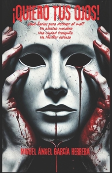 ¡Quiero tus ojos!: Novela negra intensa. Thriller psicológico (Spanish Edition)