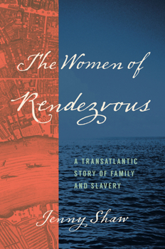 Paperback The Women of Rendezvous: A Transatlantic Story of Family and Slavery Book