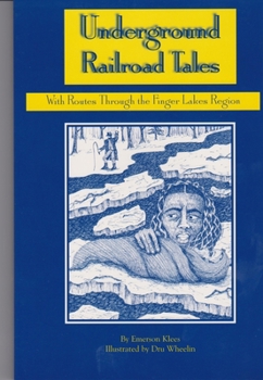Paperback Underground Railroad Tales: With Routes Through the Finger Lakes Region Book