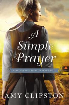 A Simple Prayer - Book #4 of the Hearts of Lancaster Grand Hotel