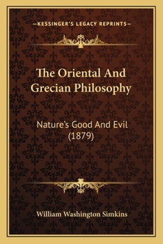 The Oriental And Grecian Philosophy: Nature's Good And Evil