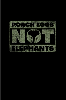 Paperback Poach Eggs Not Elephants: Stop Poaching 2020 Planner - Weekly & Monthly Pocket Calendar - 6x9 Softcover Organizer - For Wilderness & Animal Love Book