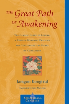 Paperback The Great Path of Awakening: The Classic Guide to Lojong, a Tibetan Buddhist Practice for Cultivating the Heart of Compassion Book