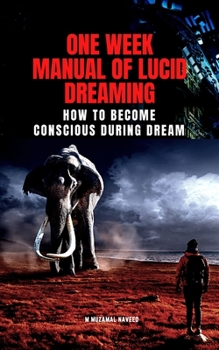 Paperback One Week Manual of Lucid Dreaming: How to Become Conscious During Dream Book