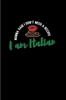 Nonna Said I Don't Need A Recipe I Am Italian: Funny Italian Saying 2020 Planner | Weekly & Monthly Pocket Calendar | 6x9 Softcover Organizer | For Olive Oil & Travel Fans