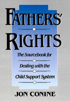Hardcover Fathers' Rights: The Sourcebook for Dealing with the Child Support System Book