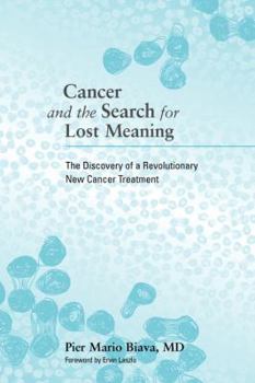 Paperback Cancer and the Search for Lost Meaning: The Discovery of a Revolutionary New Cancer Treatment Book