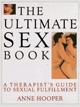 Hardcover The Ultimate Sex Book: A Therapist's Guide to the Programs and Techniques That Will Enhance Your Relationship and Transform Your Life Book