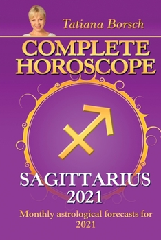 Paperback Complete Horoscope SAGITTARIUS 2021: Monthly Astrological Forecasts for 2021 Book