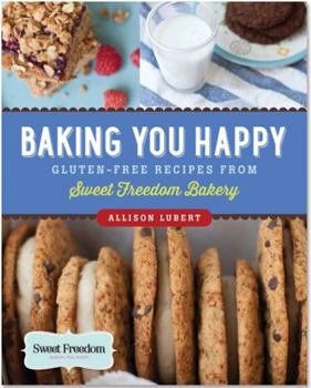 Paperback Baking You Happy: Gluten-Free Recipes from Sweet Freedom Bakery Book