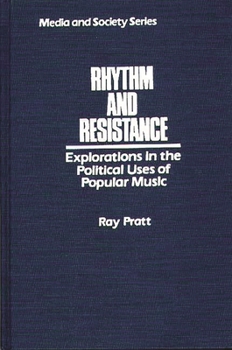 Hardcover Rhythm and Resistance: Explorations in the Political Uses of Popular Music Book