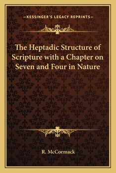 Paperback The Heptadic Structure of Scripture with a Chapter on Seven and Four in Nature Book