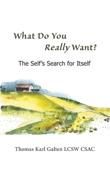 Paperback What Do You REALLY Want?: The Self's Search For Itself Book