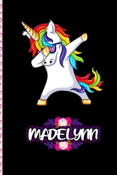 Madelynn - Dabbing Unicorn personalized named Notebook: Personalized Dabbing Unicorn notebook For Girls Who Love Unicorns - Cute Unicorn, Cute Rainbow Unicorn For Kids, Girls, Students & Teachers Gift