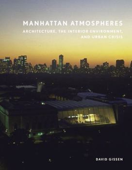 Paperback Manhattan Atmospheres: Architecture, the Interior Environment, and Urban Crisis Book