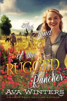 Paperback The Kind Heart of the Rugged Rancher: A Western Historical Romance Book