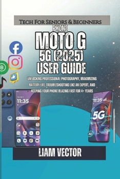 Moto G (2025) User Guide: Unlocking Professional Photography, Maximizing Battery Life, Troubleshooting Like an Expert, and Keeping Your Phone Blazing Fast for 4+ Years