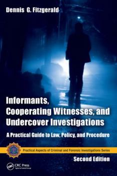 Hardcover Informants, Cooperating Witnesses, and Undercover Investigations: A Practical Guide to Law, Policy, and Procedure, Second Edition Book
