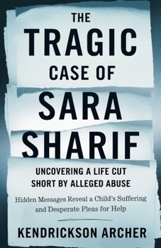 Paperback The Tragic Case of Sara Sharif: Uncovering a Life Cut Short by Alleged Abuse Book