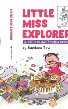 Paperback Little Miss Explorer: Secrets to Tolerate a Younger Sibling! Book