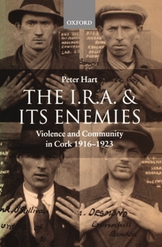 Paperback The I.R.A. and Its Enemies Violence and Community in Cork, 1916-1923 Book