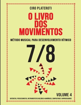 Paperback O Livro DOS Movimentos / Volumen 4 - 7/8: Método musical para desenvolvimento rítmico [Portuguese] Book
