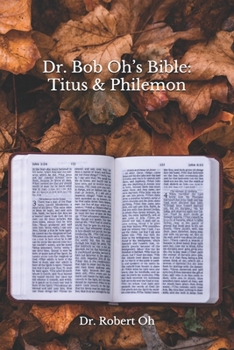Paperback Dr. Bob Oh's Bible: Titus & Philemon Book