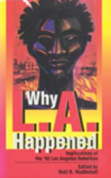 Why L.A. Happened: Implications of the '92 Los Angeles Rebellion