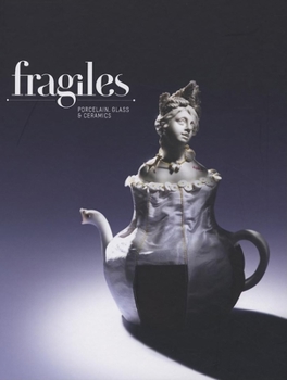 Hardcover Fragiles: Porcelain, Glass & Ceramics Book
