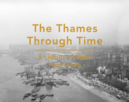 Hardcover The Thames Through Time: A Liquid History Book