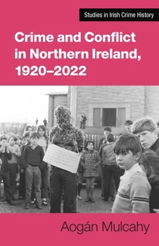 Paperback Crime and Conflict in Northern Ireland, 1921-2021: Stability, Conflict, Transition Book