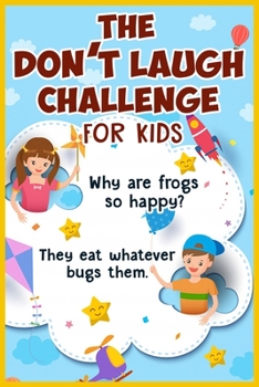 Paperback The Don't Laugh Challenge for kids: The LOL Interactive Joke Book Contest Game for Boys and Girls Age 6 - 12, SBD 046: The kids ask and answer questio Book