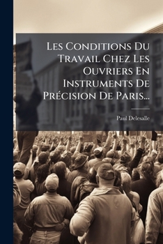 Paperback Les Conditions Du Travail Chez Les Ouvriers En Instruments De Précision De Paris... [French] Book